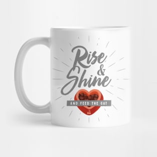 Rise & Shine and feed the Cat Mug